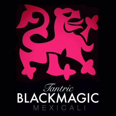Black magic mexocali